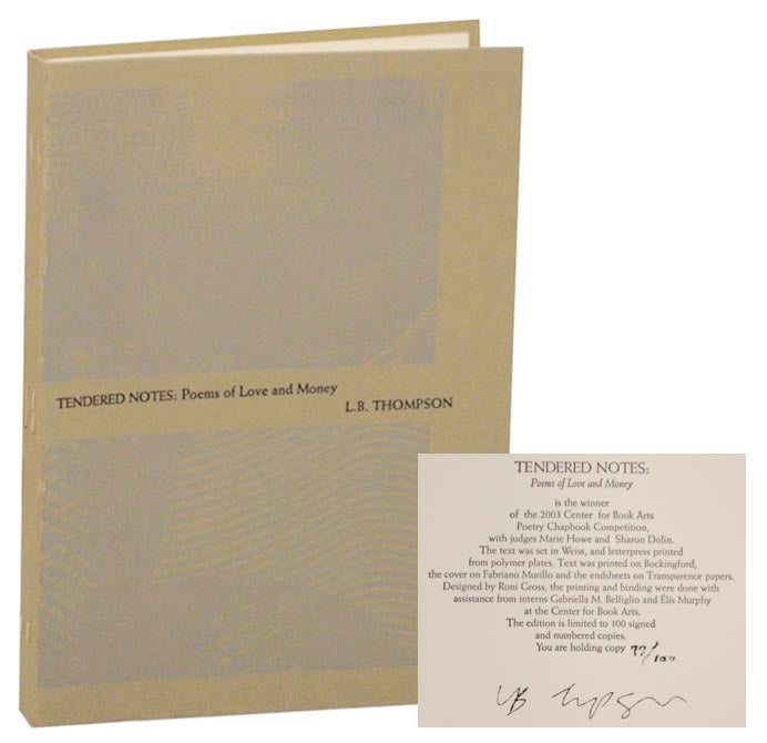 Item #172545 Tendered Notes: Poems of Love and Money (Signed Limited Edition). L. B. THOMPSON.