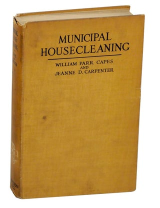 Item #172546 Municipal Housecleaning: The Methods and Experiences of American Cities in...