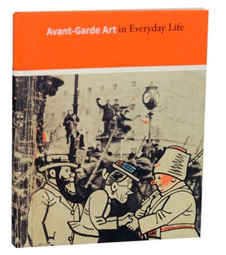 Item #172599 Avant-Garde Art in Everyday Life: Early Twentieth-Century European Modernism....