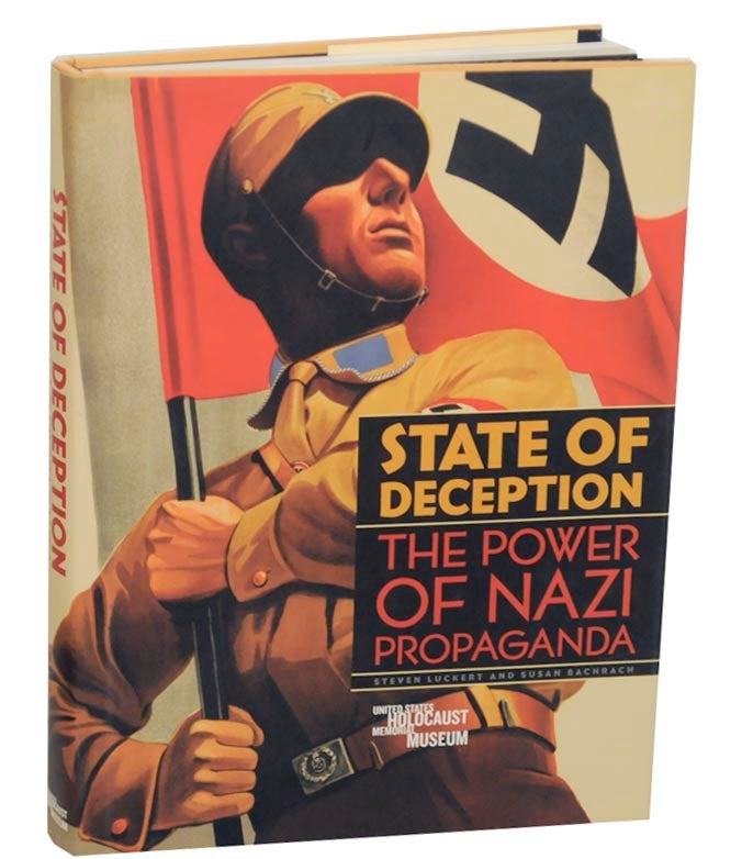 Item #172652 State of Deception: The Power of Nazi Propaganda. Susan D. BACHRACH, Edward J. Phillips, Steven Luckert.