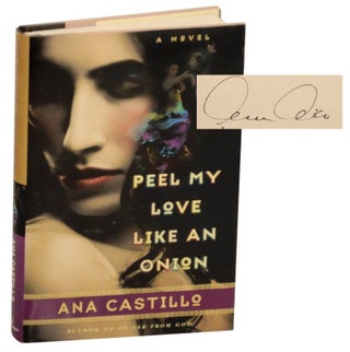 Item #172721 Peel My Love Like an Onion (Signed First Edition). Ana CASTILLO