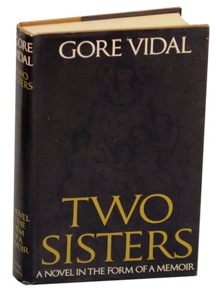 Item #172730 Two Sisters: A Novel in Form of a Memoir. Gore VIDAL