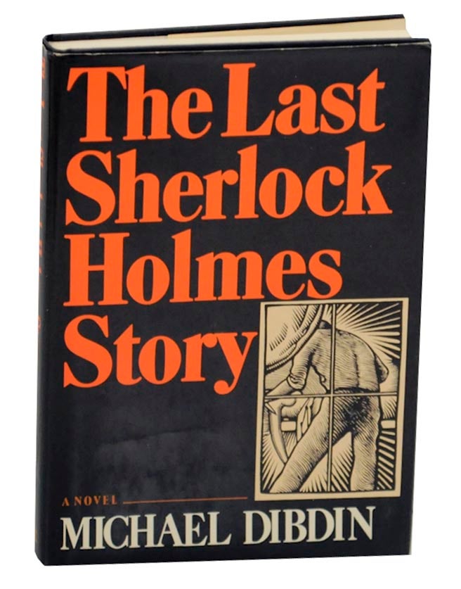 Item #172765 The Last Sherlock Holmes Story. Michael DIBDIN.