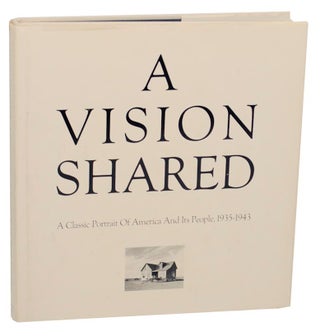 Item #172768 A Vision Shared: A Classic Portrait of America and Its People, 1935-1943. Hank...