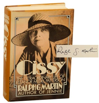Item #172778 Cissy: The Extraordinary Life of Eleanor Medill Patterson (Signed First...