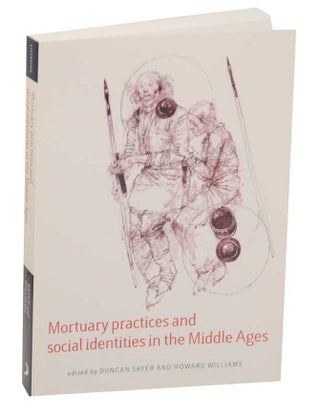 Item #172847 Mortuary Practices and Social Identities in the Middle Ages: Essays in burial...