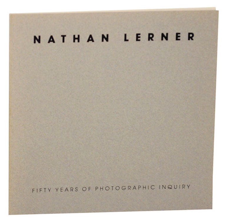 Item #172867 Nathan Lerner: Fifty Years of Photographic Inquiry. Nathan LERNER, Studs Terkel.