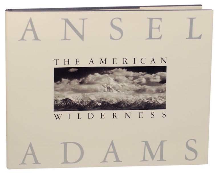 Item #172959 The American Wilderness. Ansel ADAMS, Andrea G. Stillman.