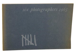 Item #172960 Six Photographers 1965: An Exhibition of Contemporary Photography. Art - Alice...