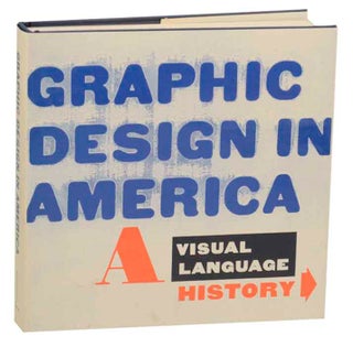 Item #172972 Graphic Design in America: A Visual Language History. Mildred FRIEDMAN
