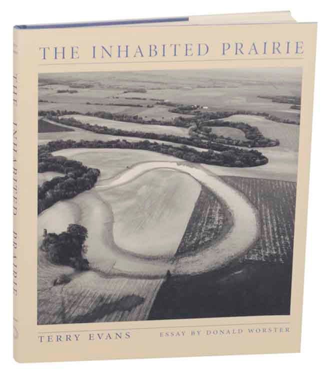 Item #173024 The Inhabited Prairie. Terry EVANS, Donald Worster.