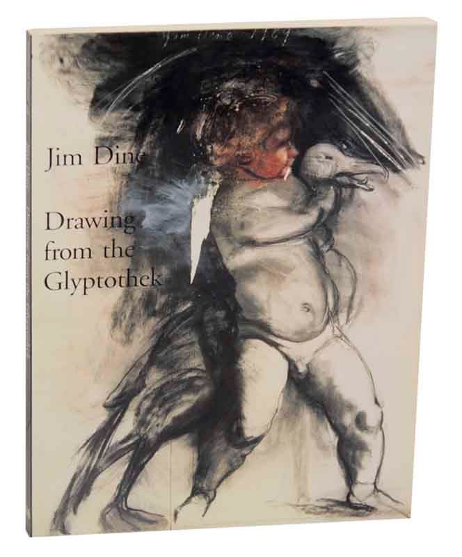 Item #173040 Jim Dine: Drawing from the Glyptothek. Jim DINE, Stephen Fleischman, Ruth E. Fine.