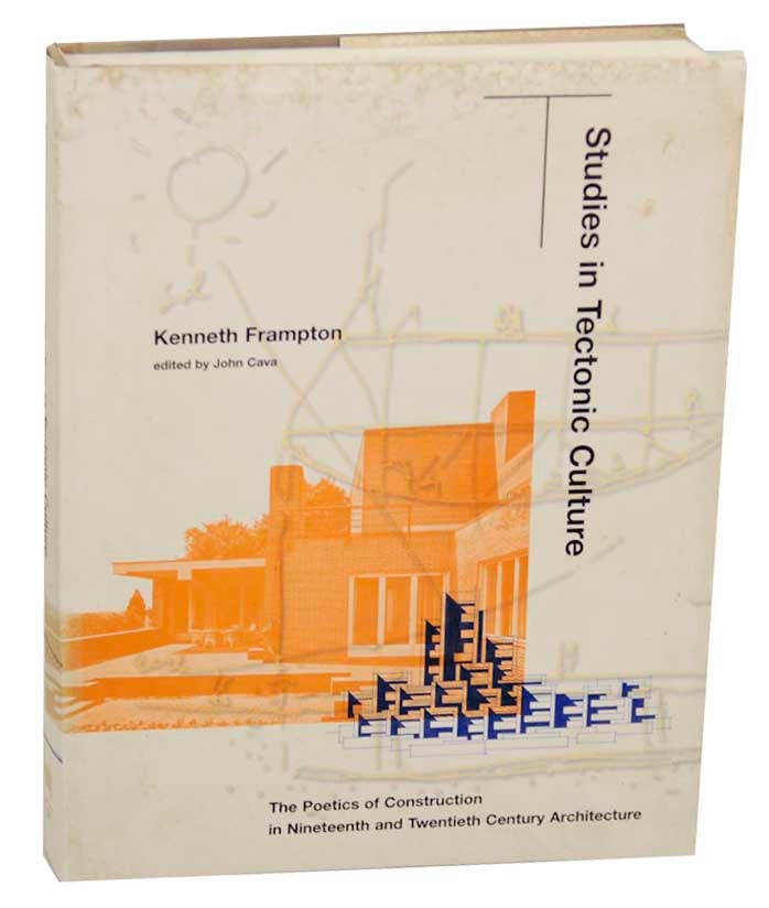 Item #173557 Studies in Tectonic Culture: The Poetics of Construction in Nineteenth and Twentieth Century Architecture. Kenneth FRAMPTON.