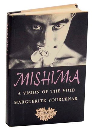 Item #173589 Mishima: A Vision of the Void. Marguerite YOURCENAR