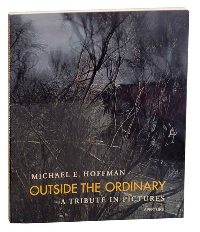 Item #173681 Outside the Ordinary Michael E. Hoffman A Tribute in Pictures. Melissa HARRIS.
