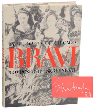 Item #173687 Bravi: Lyric Opera of Chicago (Signed First Edition). Victor SKREBNESKI