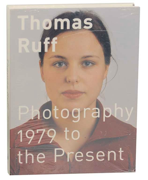 Thomas Ruff: 1979 to the Present by Thomas RUFF, Valeria Liebermann, Ute  Eskildsen, Per Boym on Jeff Hirsch Books