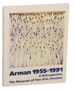 Item #173858 Arman 1955-1991 A Retrospective. ARMAN, Alison de Lima Greene, Pierre Restany