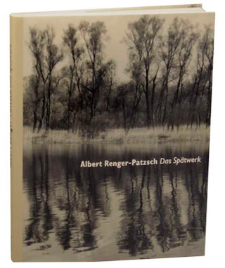 Item #173886 Albert Renger-Patzsch: Das Spatwerk (Late Work). Albert RENGER-PATZSCH,...