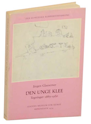 Item #173896 Den Unge Klee: Tegninger 1882-1920. Jurgen GLAESEMER, Peter Michael Hornung,...