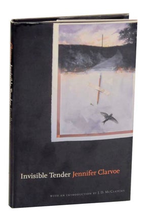 Item #173899 Invisible Tender. Jennifer CLARVOE, J D. McClatchy