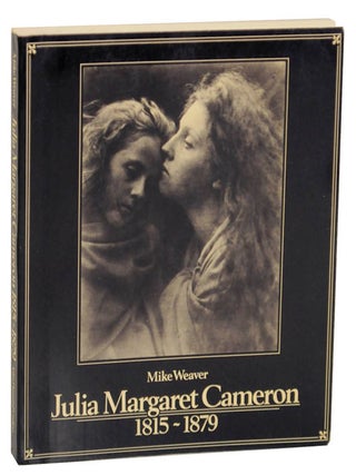 Item #174135 Julia Margaret Cameron 1815-1879. Julia Margaret CAMERON, Mike Weaver