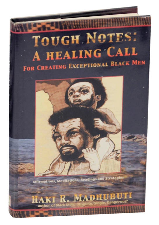 Item #174248 Tough Notes: A Healing Call For Creating Exceptional Black Men, Affirmations, Meditations, Readings and Strategies. Haki R. MADHUBUTI.