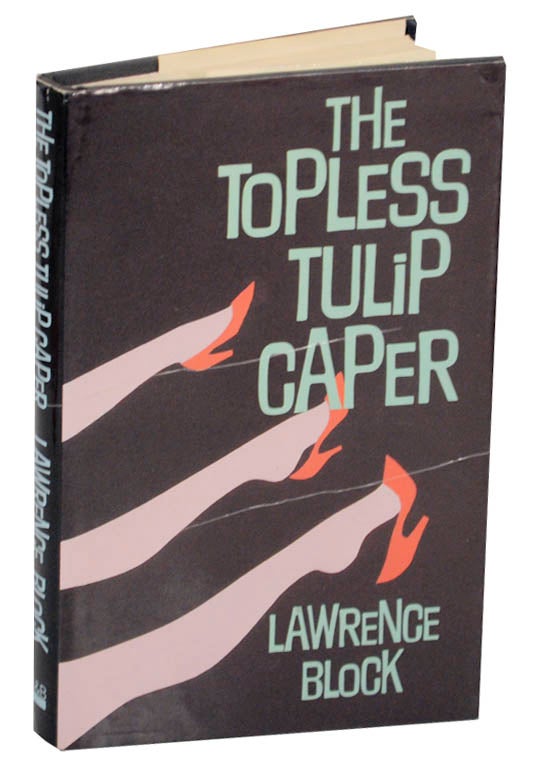 Item #174276 The Topless Tulip Caper. Lawrence BLOCK.
