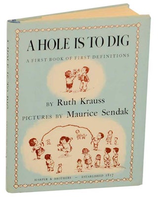 Item #174303 A Hole is to Dig. Ruth KRAUSS, Maurice Sendak