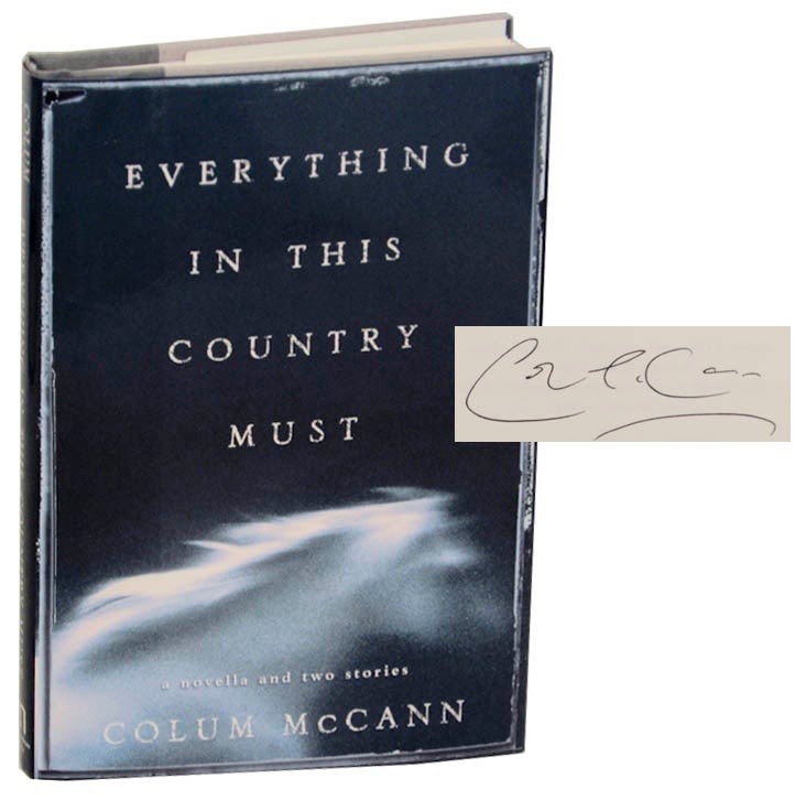 Item #174369 Everything In This Country Must (Signed First Edition). Colum McCANN.