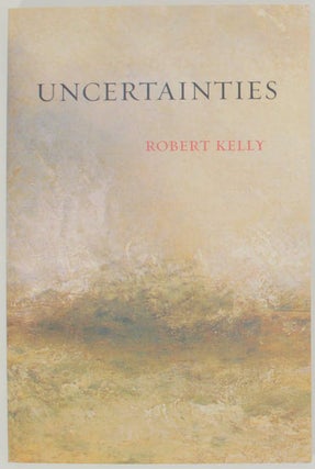 Item #174469 Uncertainties. Robert KELLY