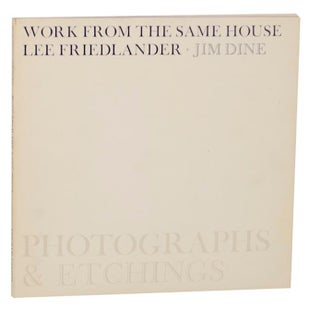 Item #174520 Work From The Same House. Lee Friedlander, Jim Dine