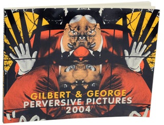 Item #174536 Gilbert & George: Perversive Pictures. GILBERT, GEORGE and Michael Bracewell,...