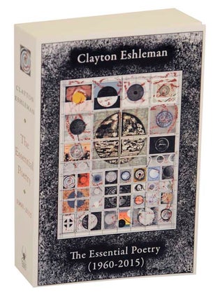Item #174628 Clayton Eshleman: The Essential Poetry (1960-2015). Clayton ESHLEMAN