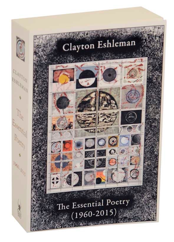 Item #174628 Clayton Eshleman: The Essential Poetry (1960-2015). Clayton ESHLEMAN.
