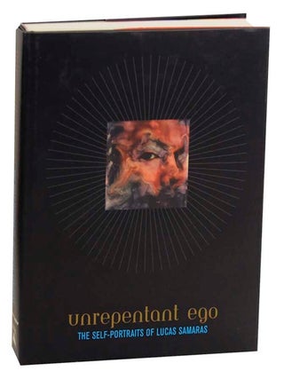 Item #174661 Unrepentant Ego: The Self-Portraits of Lucas Samaras. Marla PRATHER, Donald...
