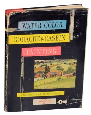 Item #174678 Water Color, Gouache, and Casein Painting: A Handbook of Techniques. Adolf DEHN