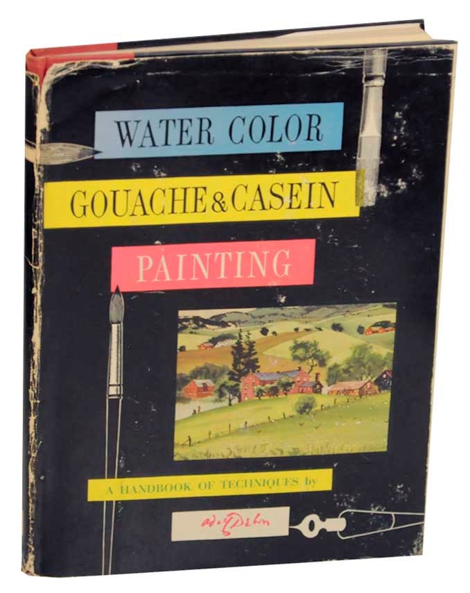 Item #174678 Water Color, Gouache, and Casein Painting: A Handbook of Techniques. Adolf DEHN.