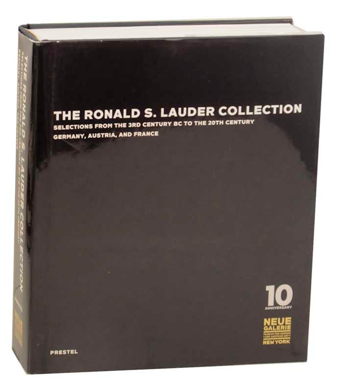Item #174777 The Ronald S. Lauder Collection Selections from the 3rd Century to the 20th Century Germany, Austria, and France. Alessandra COMINI, Christian Witt-Dorring, Eugene Thaw, Ann Temkin, Elizabeth Szancer Kujawski, Stuart Pyhrr, William D. Wixom.