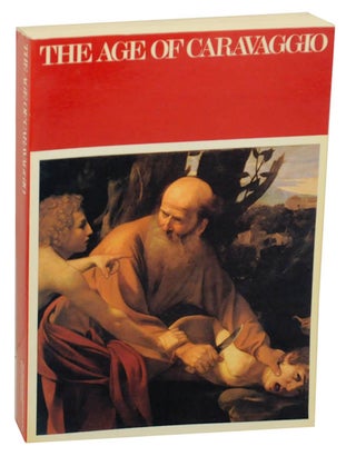 Item #174958 The Age of Caravaggio. CARAVAGGIO, John P. O'Neil