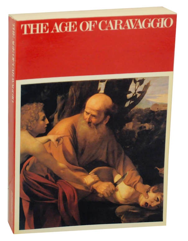 Item #174958 The Age of Caravaggio. CARAVAGGIO, John P. O'Neil.