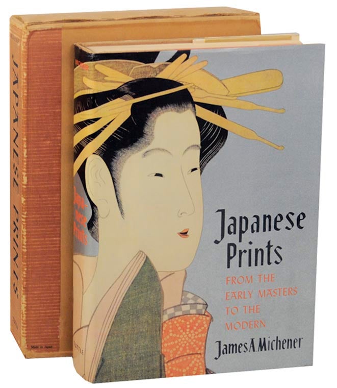 Item #175253 Japanese Prints: From The Early Masters To the Modern. James A. MICHENER.