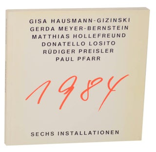 Item #175292 1984 Sechs Installationen. Lucie SCHAUER, Rudiger Preisler, Donatello Losito,...