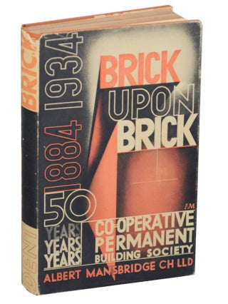 Item #175532 Brick Upon Brick: Co-operative Permanent Building Society 1884-1934. Albert...