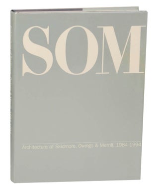 Item #175544 Skidmore, Owings & Merrill: Selected and Current Works. Stephen DOBNEY
