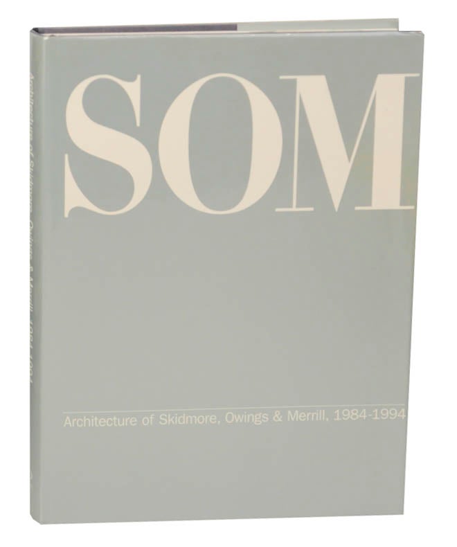 Item #175544 Skidmore, Owings & Merrill: Selected and Current Works. Stephen DOBNEY.