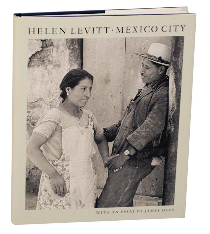 Item #175683 Helen Levitt: Mexico City. Helen LEVITT, James Oles.