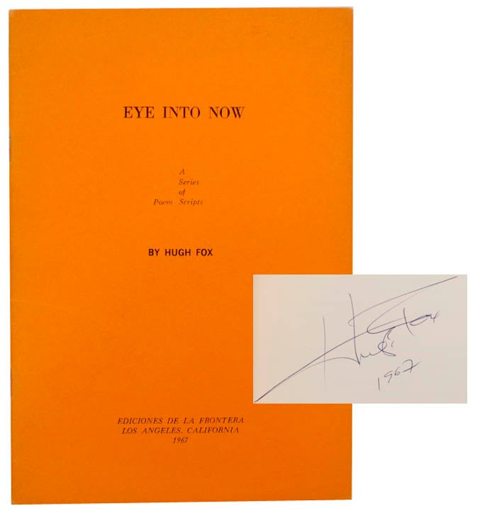 Item #175699 Eye Into Now: A Series of Poem Scripts (Signed First Edition). Hugh FOX.