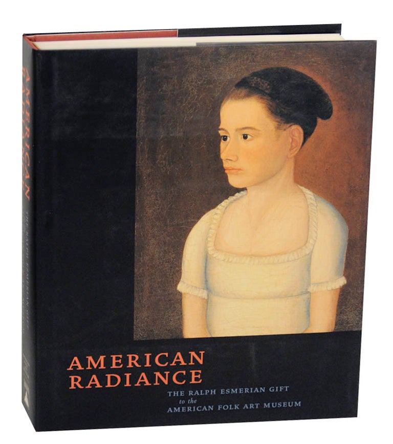 Item #175738 American Radiance: The Ralph Esmerian Gift to the American Folk Art Museum. Stacy C. HOLLANDER.
