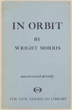 Item #175744 In Orbit. Wright MORRIS
